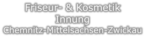 Friseur- & Kosmetik Innung Chemnitz-Mittelsachsen-Zwickau